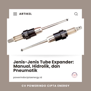 Jenis-Jenis Tube Expander: Manual, Hidrolik, dan Pneumatik